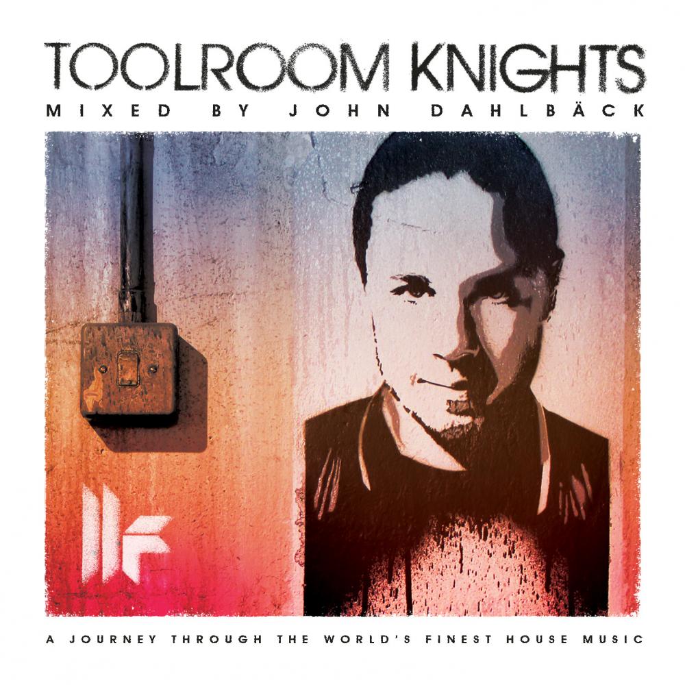 Toolroom Knights - Mixed by John Dahlback